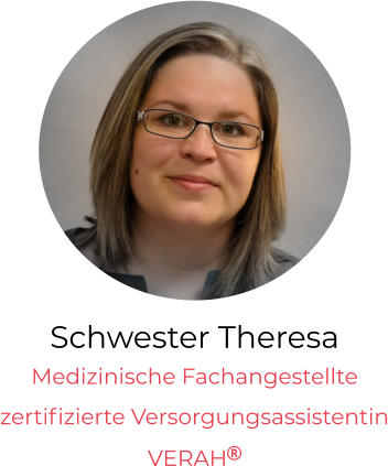 Schwester Theresa Medizinische Fachangestellte  zertifizierte Versorgungsassistentin VERAH